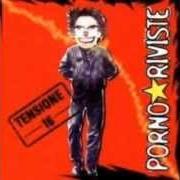 Der musikalische text VOGLIE IMPRESSE von PORNO RIVISTE ist auch in dem Album vorhanden Tensione 16 (2003)