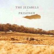 Der musikalische text TRY COLOUR von THE JEZABELS ist auch in dem Album vorhanden Prisoner (2011)