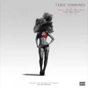 Der musikalische text VERSE SIMMONDS SPEAKS von VERSE SIMMONDS ist auch in dem Album vorhanden Fuck your feelings - mixtape (2012)