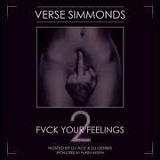 Der musikalische text LOVE ME von VERSE SIMMONDS ist auch in dem Album vorhanden Fvck your feelings 2 (2013)