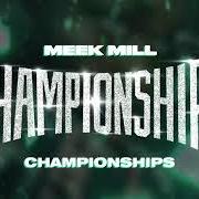 Der musikalische text CHAMPIONSHIPS INTRO von MEEK MILL ist auch in dem Album vorhanden Championships (2018)
