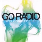 Der musikalische text I MISS YOU von GO RADIO ist auch in dem Album vorhanden Welcome to life - ep (2008)