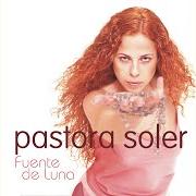 Der musikalische text TE QUIERO von PASTORA SOLER ist auch in dem Album vorhanden Fuente de luna (1999)