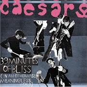 Der musikalische text CRACKIN' UP von CAESARS ist auch in dem Album vorhanden 39 minutes of bliss (in an otherwise meaningless world) (2003)