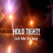Der musikalische text ONE FOOT DOWN von HOLD TIGHT! ist auch in dem Album vorhanden Can't take this away (2010)