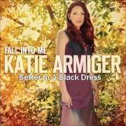 Der musikalische text BETTER IN A BLACK DRESS von KATIE ARMIGER ist auch in dem Album vorhanden Better in a black dress