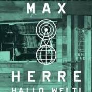 Der musikalische text HALLO WELT! von MAX HERRE ist auch in dem Album vorhanden Hallo welt! (2012)