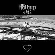 Der musikalische text DISTRACTED von THE HOLDUP ist auch in dem Album vorhanden H.A.G.S. (2014)