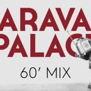 Der musikalische text LA CARAVANE von CARAVAN PALACE ist auch in dem Album vorhanden Caravan palace (2008)