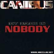 Der musikalische text OUTRO von CANIBUS ist auch in dem Album vorhanden My name is nobody (2003)