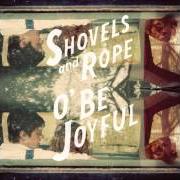 Der musikalische text LAY LOW von SHOVELS AND ROPE ist auch in dem Album vorhanden O' be joyful (2012)