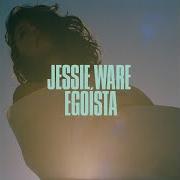 Der musikalische text EGOÍSTA von JESSIE WARE ist auch in dem Album vorhanden Egoísta (2018)