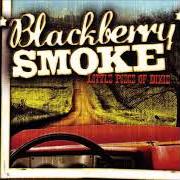 Der musikalische text UP IN SMOKE von BLACKBERRY SMOKE ist auch in dem Album vorhanden Little piece of dixie (2010)