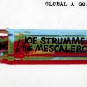 Der musikalische text GLOBAL A GO-GO von JOE STRUMMER & THE MESCALEROS ist auch in dem Album vorhanden Global a go-go (2001)