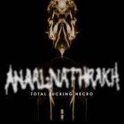 Der musikalische text LETHAL, D.I.A.B.O.L.I.C. von ANAAL NATHRAKH ist auch in dem Album vorhanden Total fucking necro - demo (1999)