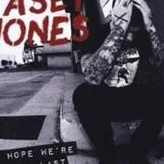 Der musikalische text FISHER PRICE MY FIRST FRIENDS von CASEY JONES ist auch in dem Album vorhanden I hope we're not the last (2011)