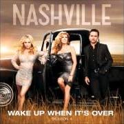 Der musikalische text WAKE UP WHEN IT'S OVER von NASHVILLE CAST ist auch in dem Album vorhanden Wake up when it's over (2016)