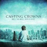 Der musikalische text TO KNOW YOU von CASTING CROWNS ist auch in dem Album vorhanden Until the whole world hears (2009)