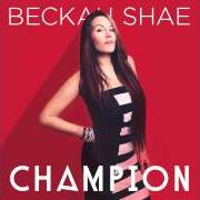 Der musikalische text YOUR KINGDOM COME von BECKAH SHAE ist auch in dem Album vorhanden Champion (2014)