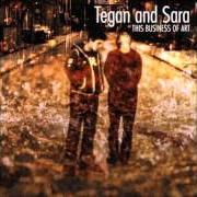 Der musikalische text ALL YOU GOT von TEGAN AND SARA ist auch in dem Album vorhanden This business of art (2000)