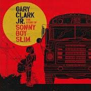 Der musikalische text STAY von GARY CLARK JR. ist auch in dem Album vorhanden The story of sonny boy slim (2015)