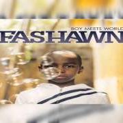 Der musikalische text WHY von FASHAWN ist auch in dem Album vorhanden Boy meets world (2009)