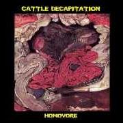 Der musikalische text OPEN HUMAN HEAD EXPERIMENTS WITH BLEACH LAQUER AND EPOXY von CATTLE DECAPITATION ist auch in dem Album vorhanden Homovore (2000)
