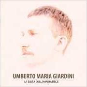 Der musikalische text IL SENTIMENTO DEL TEMPO von UMBERTO MARIA GIARDINI ist auch in dem Album vorhanden La dieta dell'imperatrice (2012)
