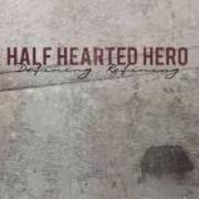 Der musikalische text COLDER WEATHER von HALF HEARTED HERO ist auch in dem Album vorhanden Defining. refining. (2009)