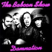 Der musikalische text IS THERE A BETTER WAY von THE BABOON SHOW ist auch in dem Album vorhanden Damnation (2014)