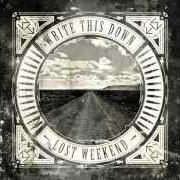 Der musikalische text CRASH AND BURN von WRITE THIS DOWN ist auch in dem Album vorhanden Lost weekend (2012)