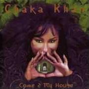 Der musikalische text COME 2 MY HOUSE von CHAKA KHAN ist auch in dem Album vorhanden Come 2 my house (1998)