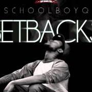 Der musikalische text TO THE BEAT (F'ED UP) von SCHOOLBOY Q ist auch in dem Album vorhanden Setbacks (2011)