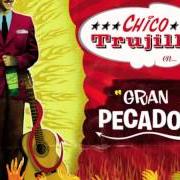 Der musikalische text FUERA DE MI VIDA von CHICO TRUJILLO ist auch in dem Album vorhanden Gran pecador (2012)