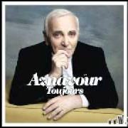 Der musikalische text TU NE M'AIMES PLUS von CHARLES AZNAVOUR ist auch in dem Album vorhanden Toujours (2011)