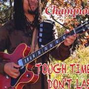 Der musikalische text GLORY TRAIN von GRADY CHAMPION ist auch in dem Album vorhanden Tough times don't last (2013)