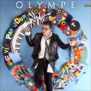 Der musikalische text JE VEUX TOUT von OLYMPE ist auch in dem Album vorhanden Une vie par jour (2014)