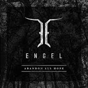 Der musikalische text ABANDON ALL HOPE von ENGEL ist auch in dem Album vorhanden Abandon all hope (2018)
