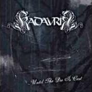 Der musikalische text THE DIE IS CAST von KADAVRIK ist auch in dem Album vorhanden Until the die is cast (2007)