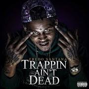 Der musikalische text TRAP BOY von FREDO SANTANA ist auch in dem Album vorhanden Trappin ain't dead (2013)