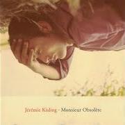 Der musikalische text 1986 von JÉRÉMIE KISLING ist auch in dem Album vorhanden Monsieur obsolète (2003)