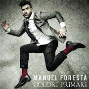 Der musikalische text NELLA BOCCA DELLA GENTE von MANUEL FORESTA ist auch in dem Album vorhanden Colori primari (2015)