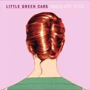 Der musikalische text CARVED A HEART INTO MY CHEST von LITTLE GREEN CARS ist auch in dem Album vorhanden Absolute zero (2013)