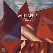 Der musikalische text TAKE ME AWAY von WILD BELLE ist auch in dem Album vorhanden Isles (2013)