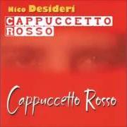 Der musikalische text L'URDIM'ADDIO von NICO DESIDERI ist auch in dem Album vorhanden Cappuccetto rosso (2005)