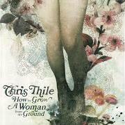 Der musikalische text I'M YOURS IF YOU WANT ME von CHRIS THILE ist auch in dem Album vorhanden How to grow a woman from the ground (2006)
