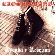 Der musikalische text BRONKA Y REBELIÓN von KAOS URBANO ist auch in dem Album vorhanden Bronka y rebelión (2000)