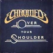 Der musikalische text OVER YOUR SHOULDER von CHROMEO ist auch in dem Album vorhanden Over your shoulder (2013)