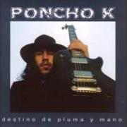 Der musikalische text AY AY von PONCHO K ist auch in dem Album vorhanden Destino de pluma y mano (2003)