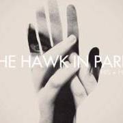 Der musikalische text CURSE THE LOVE von THE HAWK IN PARIS ist auch in dem Album vorhanden His + hers (2011)